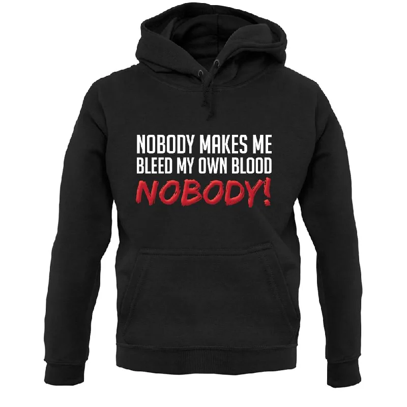 Nobody Makes Me Bleed My Own Blood NOBODY Unisex Hoodie Hoodie with Rolled Sleeves Casual Relaxed Nobody Makes Me Bleed My Own Blood NOBODY Unisex Hoodie Hoodie with Rolled Sleeves Casual Relaxed