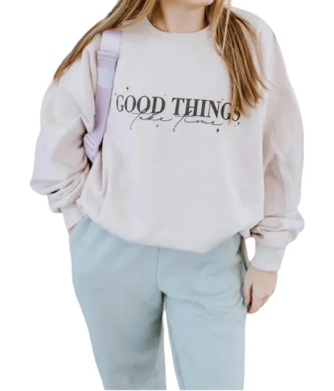 Good Things Take Time Sweatshirt In Beige Cotton Hoodie Fleece Lining Warmth